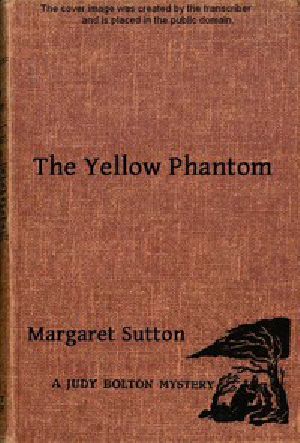 [Gutenberg 47989] • The Yellow Phantom / A Judy Bolton Mystery